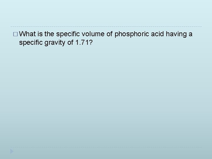 � What is the specific volume of phosphoric acid having a specific gravity of