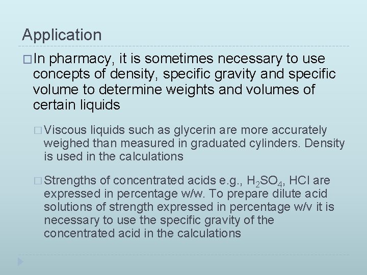 Application �In pharmacy, it is sometimes necessary to use concepts of density, specific gravity