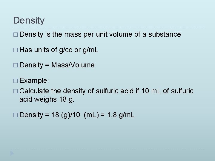 Density � Has is the mass per unit volume of a substance units of