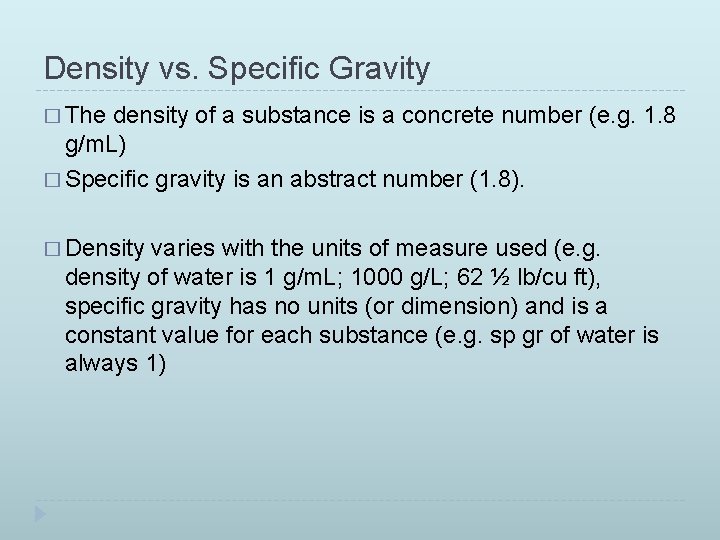 Density vs. Specific Gravity � The density of a substance is a concrete number