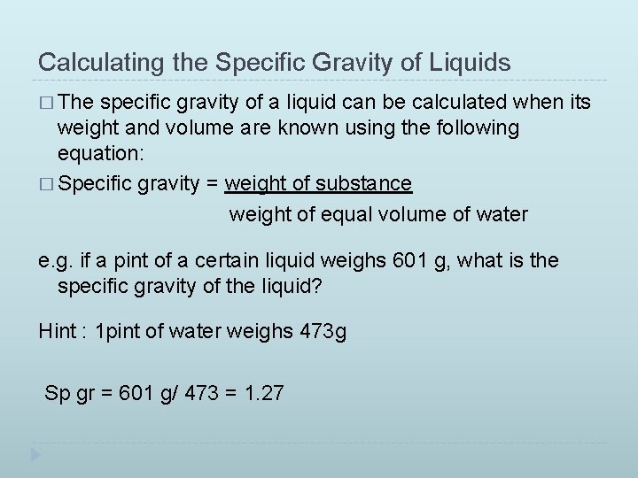 Calculating the Specific Gravity of Liquids � The specific gravity of a liquid can