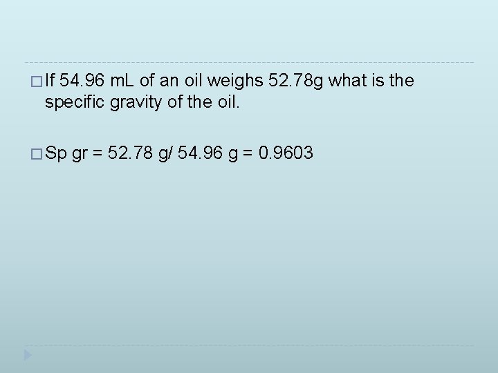 � If 54. 96 m. L of an oil weighs 52. 78 g what