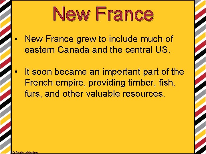 New France • New France grew to include much of eastern Canada and the