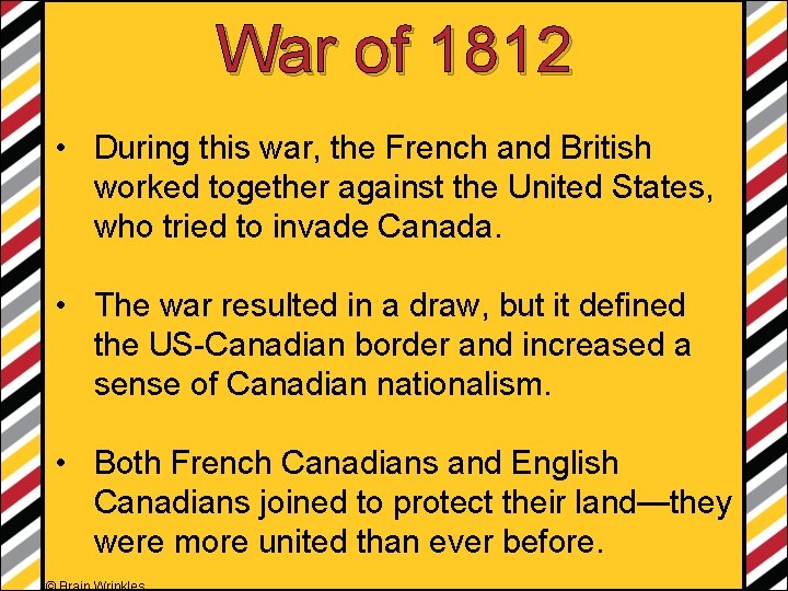 War of 1812 • During this war, the French and British worked together against