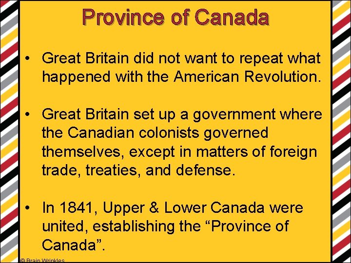 Province of Canada • Great Britain did not want to repeat what happened with