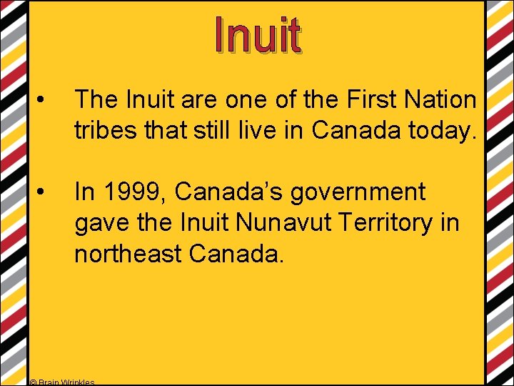 Inuit • The Inuit are one of the First Nation tribes that still live