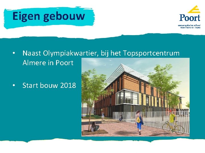 Eigen gebouw • Naast Olympiakwartier, bij het Topsportcentrum Almere in Poort • Start bouw