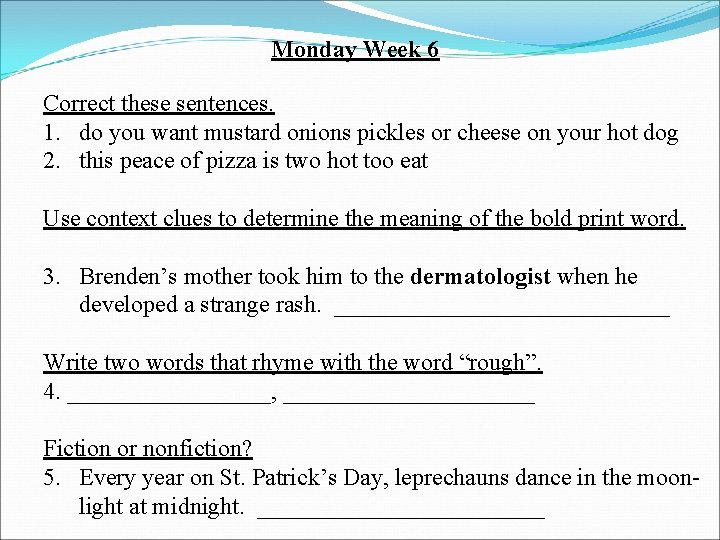 Monday Week 6 Correct these sentences. 1. do you want mustard onions pickles or