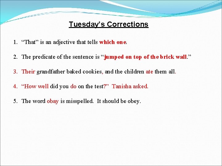 Tuesday’s Corrections 1. “That” is an adjective that tells which one. 2. The predicate