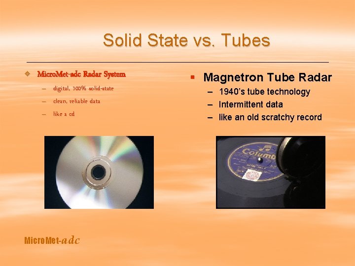 Solid State vs. Tubes ± Micro. Met-adc Radar System – – – digital, 100%