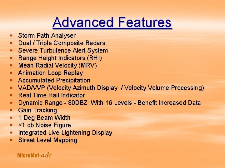 Advanced Features § § § § Storm Path Analyser Dual / Triple Composite Radars