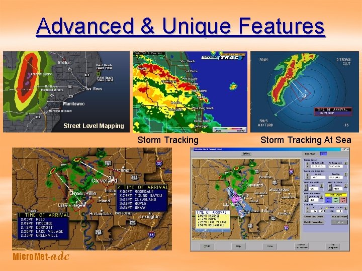 Advanced & Unique Features Street Level Mapping Storm Tracking Micro. Met-adc Storm Tracking At