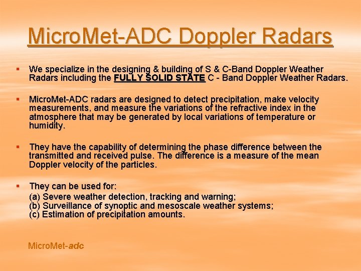 Micro. Met-ADC Doppler Radars § We specialize in the designing & building of S