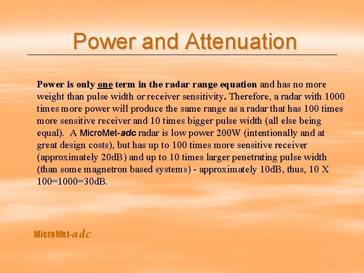 Power and Attenuation Power is only one term in the radar range equation and