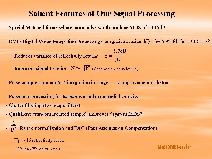 Salient Features of Our Signal Processing - Special Matched filters where large pulse width