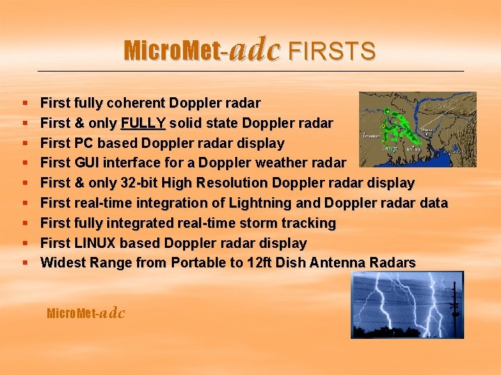 Micro. Met-adc FIRSTS § § § § § First fully coherent Doppler radar First