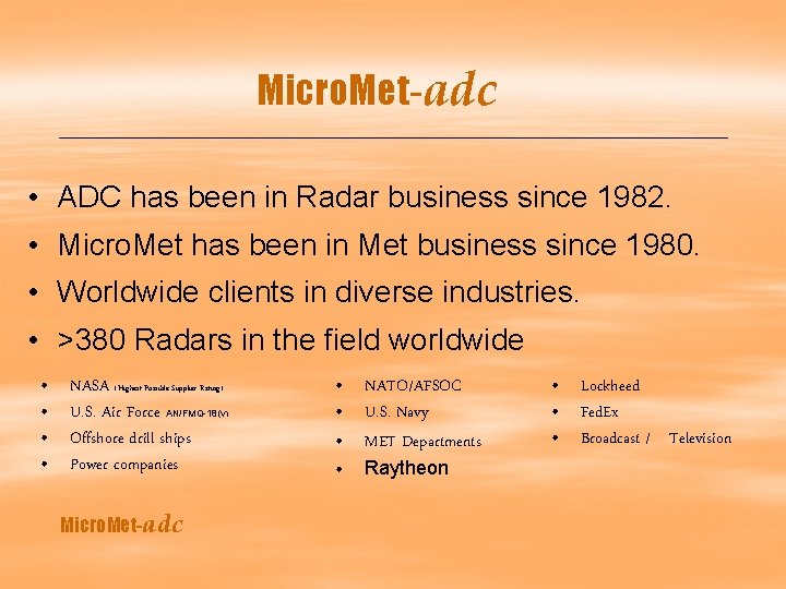 Micro. Met-adc • ADC has been in Radar business since 1982. • Micro. Met