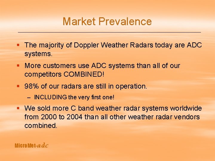 Market Prevalence § The majority of Doppler Weather Radars today are ADC systems. §