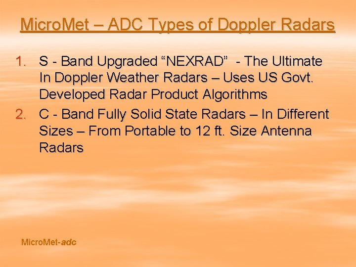 Micro. Met – ADC Types of Doppler Radars 1. S - Band Upgraded “NEXRAD”