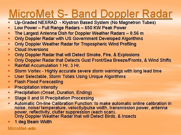 Micro. Met S- Band Doppler Radar § § § § Up-Graded NEXRAD - Klystron