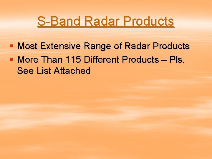 S-Band Radar Products § Most Extensive Range of Radar Products § More Than 115