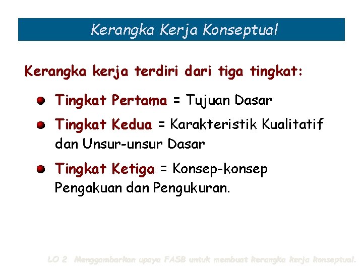 Kerangka Kerja Konseptual Kerangka kerja terdiri dari tiga tingkat: Tingkat Pertama = Tujuan Dasar