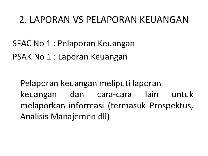 2. LAPORAN VS PELAPORAN KEUANGAN SFAC No 1 : Pelaporan Keuangan PSAK No 1