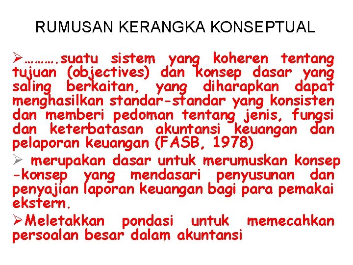 RUMUSAN KERANGKA KONSEPTUAL Ø………. suatu sistem yang koheren tentang tujuan (objectives) dan konsep dasar