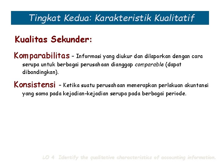 Tingkat Kedua: Karakteristik Kualitatif Kualitas Sekunder: Komparabilitas – Informasi yang diukur dan dilaporkan dengan