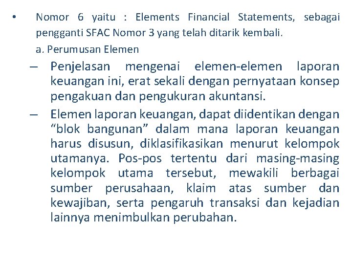  • Nomor 6 yaitu : Elements Financial Statements, sebagai pengganti SFAC Nomor 3