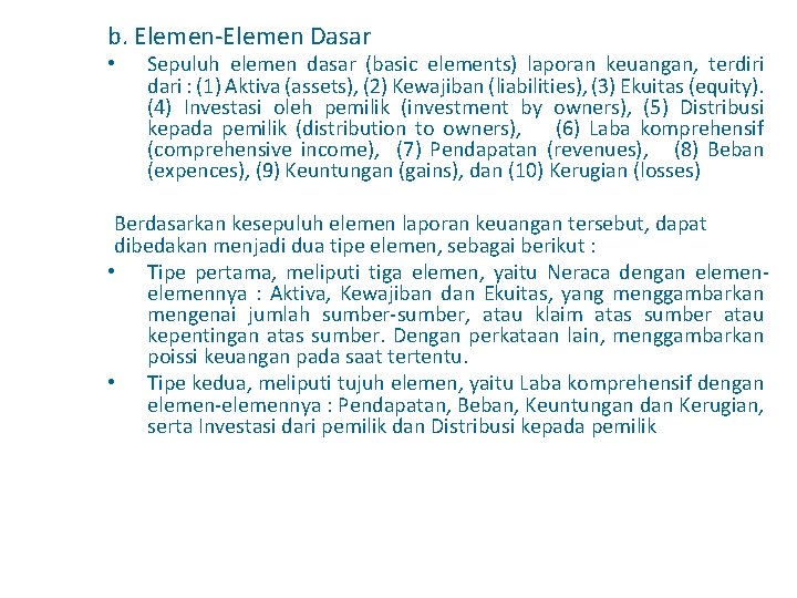 b. Elemen-Elemen Dasar • Sepuluh elemen dasar (basic elements) laporan keuangan, terdiri dari :