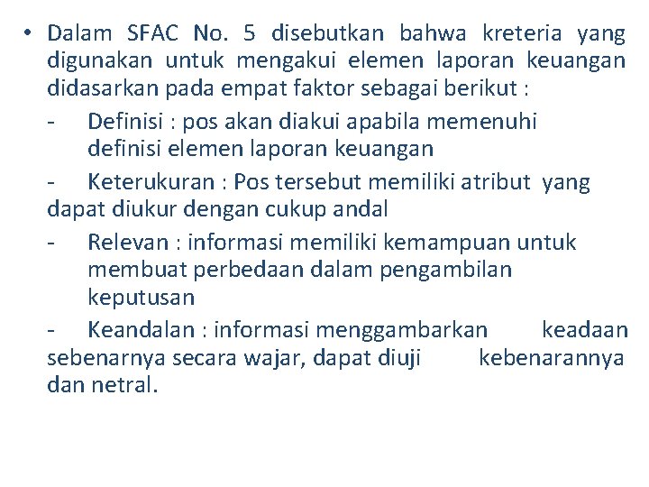  • Dalam SFAC No. 5 disebutkan bahwa kreteria yang digunakan untuk mengakui elemen