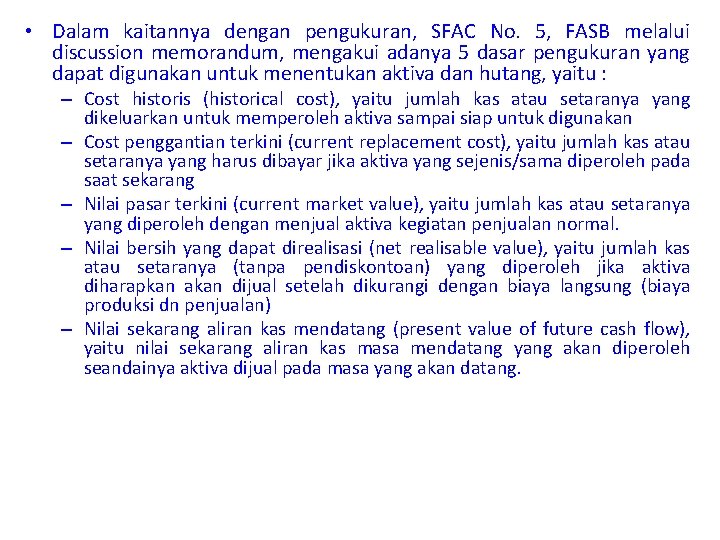  • Dalam kaitannya dengan pengukuran, SFAC No. 5, FASB melalui discussion memorandum, mengakui