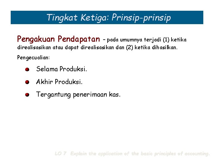 Tingkat Ketiga: Prinsip-prinsip Pengakuan Pendapatan – pada umumnya terjadi (1) ketika direalisasikan atau dapat