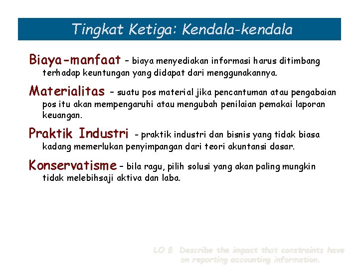 Tingkat Ketiga: Kendala-kendala Biaya-manfaat – biaya menyediakan informasi harus ditimbang terhadap keuntungan yang didapat