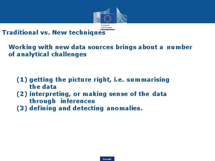 Traditional vs. New techniques Working with new data sources brings about a number of