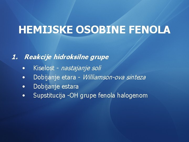 HEMIJSKE OSOBINE FENOLA 1. Reakcije hidroksilne grupe • • Kiselost - nastajanje soli Dobijanje