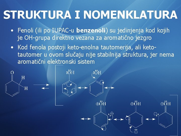 STRUKTURA I NOMENKLATURA • Fenoli (ili po IUPAC-u benzenoli) su jedinjenja kod kojih je