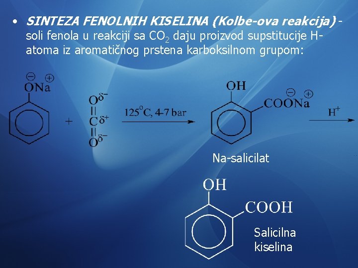  • SINTEZA FENOLNIH KISELINA (Kolbe-ova reakcija) - soli fenola u reakciji sa CO