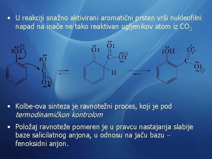  • U reakciji snažno aktivirani aromatični prsten vrši nukleofilni napad na inače ne