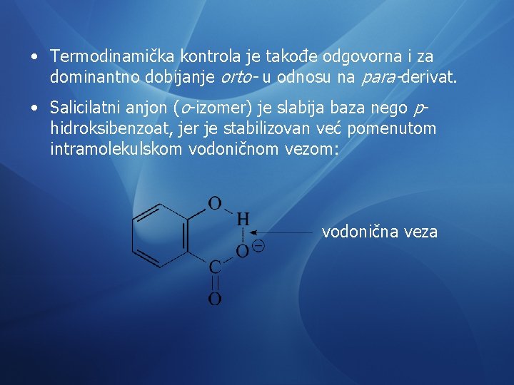  • Termodinamička kontrola je takođe odgovorna i za dominantno dobijanje orto- u odnosu