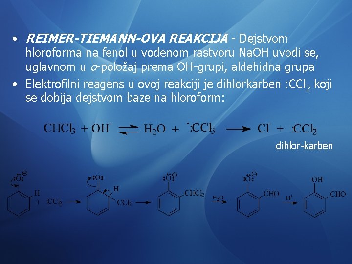  • REIMER-TIEMANN-OVA REAKCIJA - Dejstvom hloroforma na fenol u vodenom rastvoru Na. OH