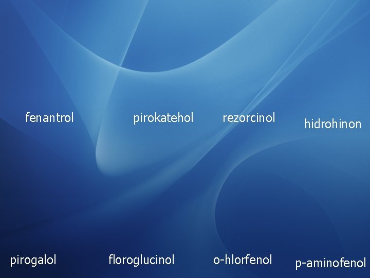 fenantrol pirogalol pirokatehol floroglucinol rezorcinol o-hlorfenol hidrohinon p-aminofenol 