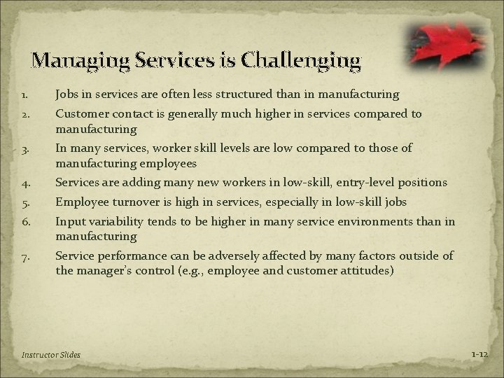 Managing Services is Challenging 1. Jobs in services are often less structured than in