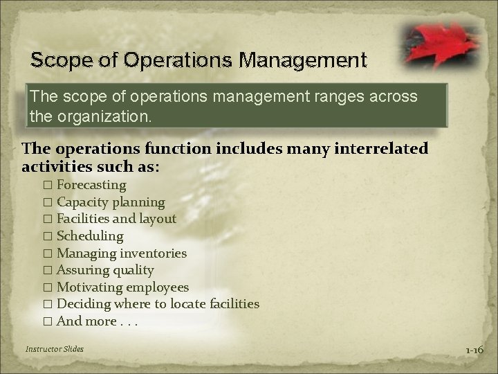 Scope of Operations Management The scope of operations management ranges across the organization. The