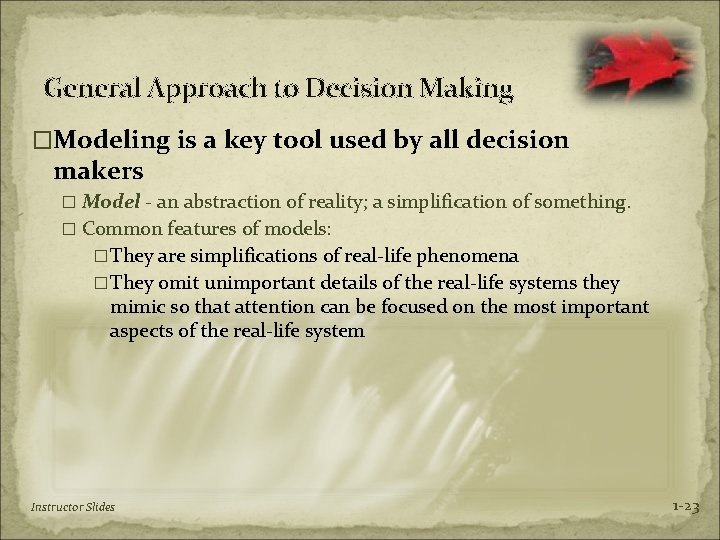General Approach to Decision Making �Modeling is a key tool used by all decision