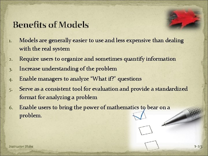 Benefits of Models 1. Models are generally easier to use and less expensive than