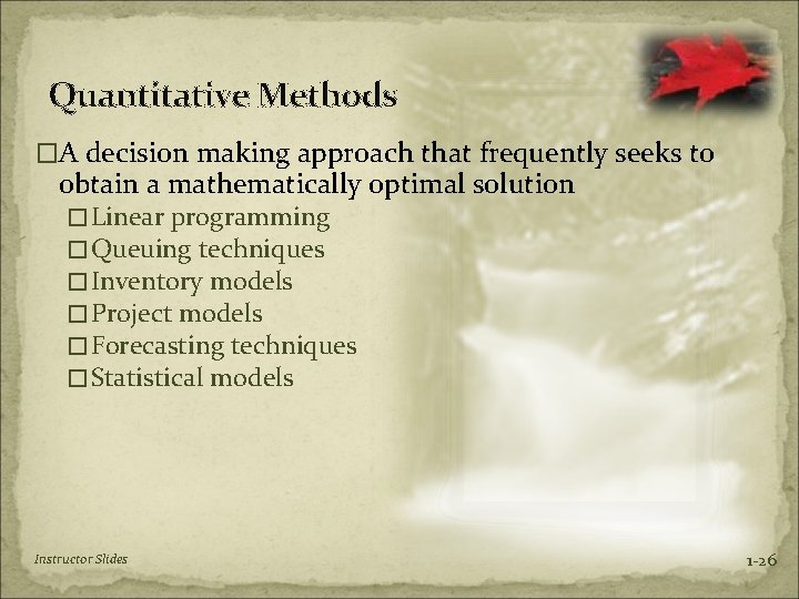 Quantitative Methods �A decision making approach that frequently seeks to obtain a mathematically optimal