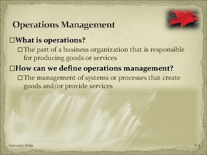 Operations Management �What is operations? �The part of a business organization that is responsible
