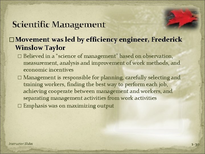 Scientific Management �Movement was led by efficiency engineer, Frederick Winslow Taylor � Believed in